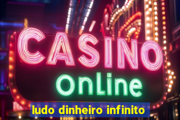 ludo dinheiro infinito